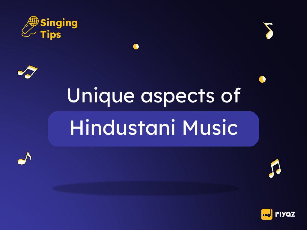 5 unique Aspects of Singing Hindustani Music
